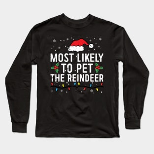 Most Likely To Pet The Reindeer Funny Christmas pajamas Long Sleeve T-Shirt